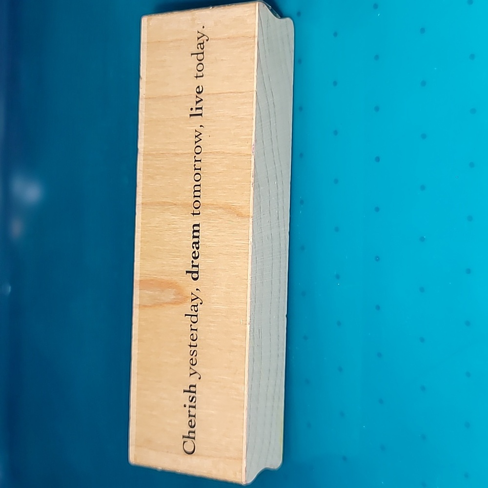 Cherish Yesterday, Dream Tomorrow, Live Today Phrase Wooden Rubber Stampl